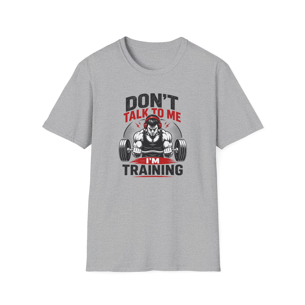 Don't Talk To Me I'm Training T-Shirt