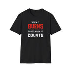 When It Burns That Is When It Counts T-Shirt