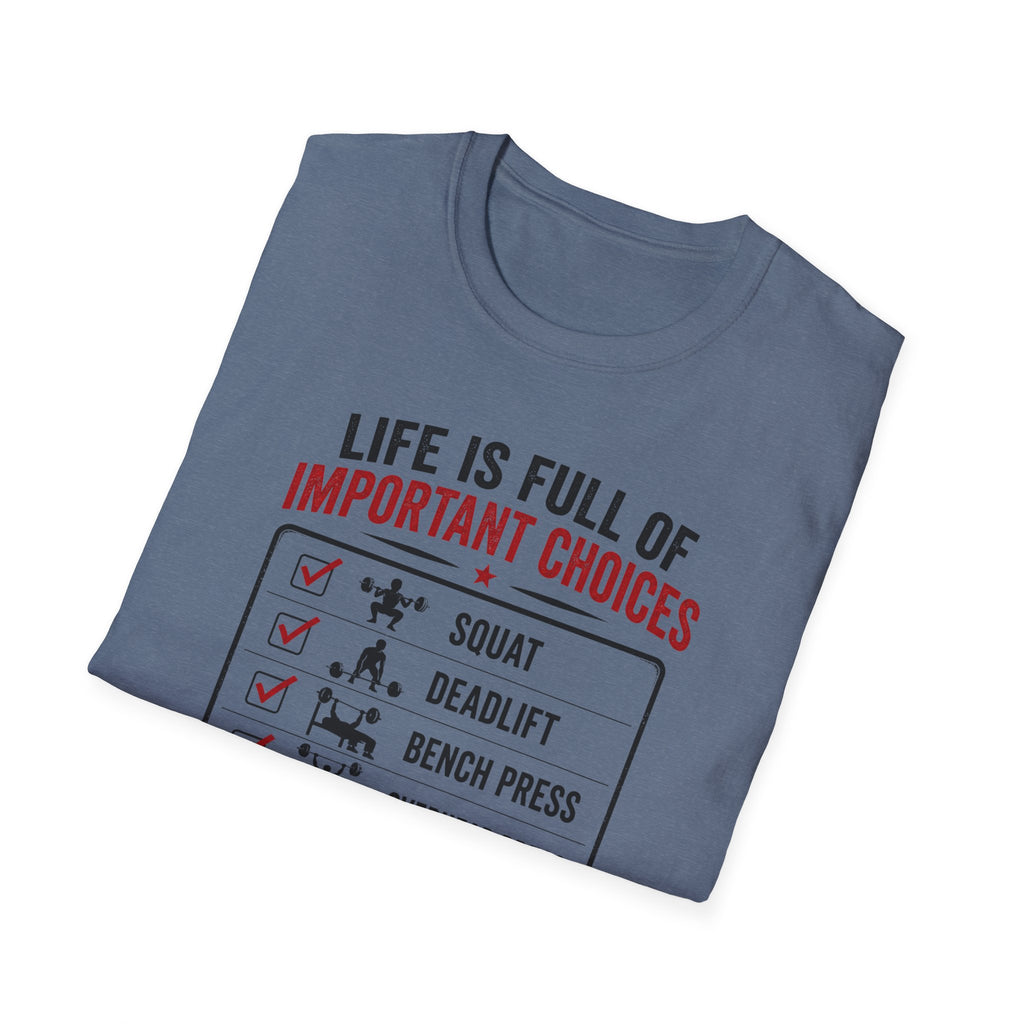 Life Is Full Of Important Choices T-Shirt