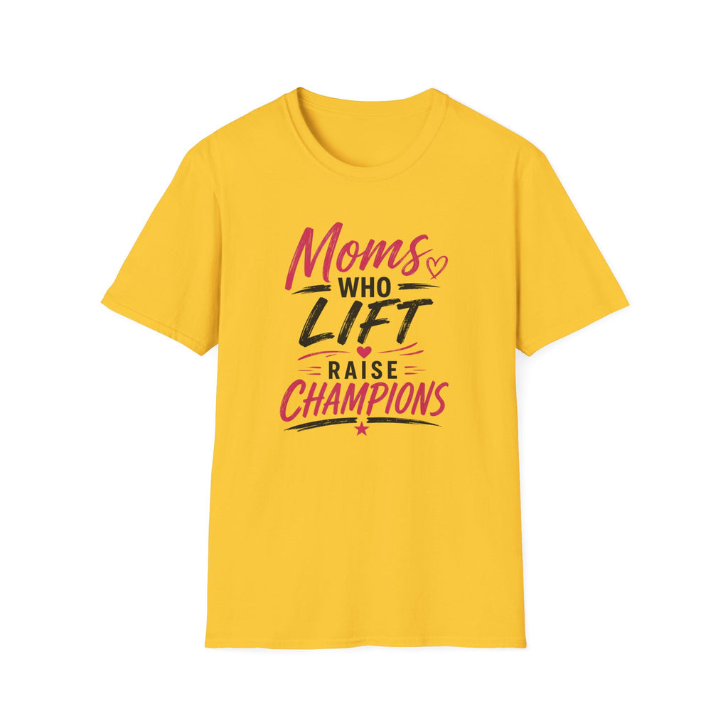 Moms Who Lift Raise Champions T-Shirt
