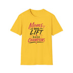 Moms Who Lift Raise Champions T-Shirt