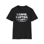 I Came I Lifted I Left T-Shirt