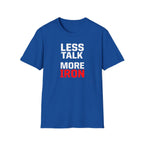 Less Talk More Iron T-Shirt