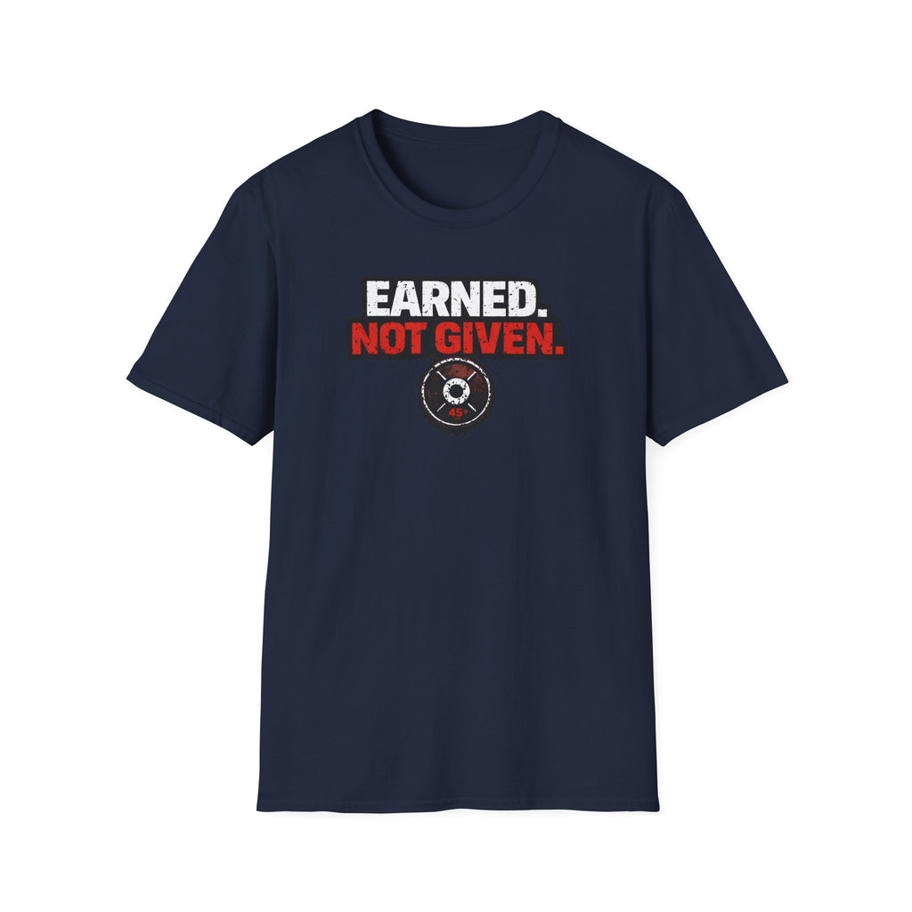 Earned Not Given T-Shirt