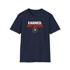 Earned Not Given T-Shirt