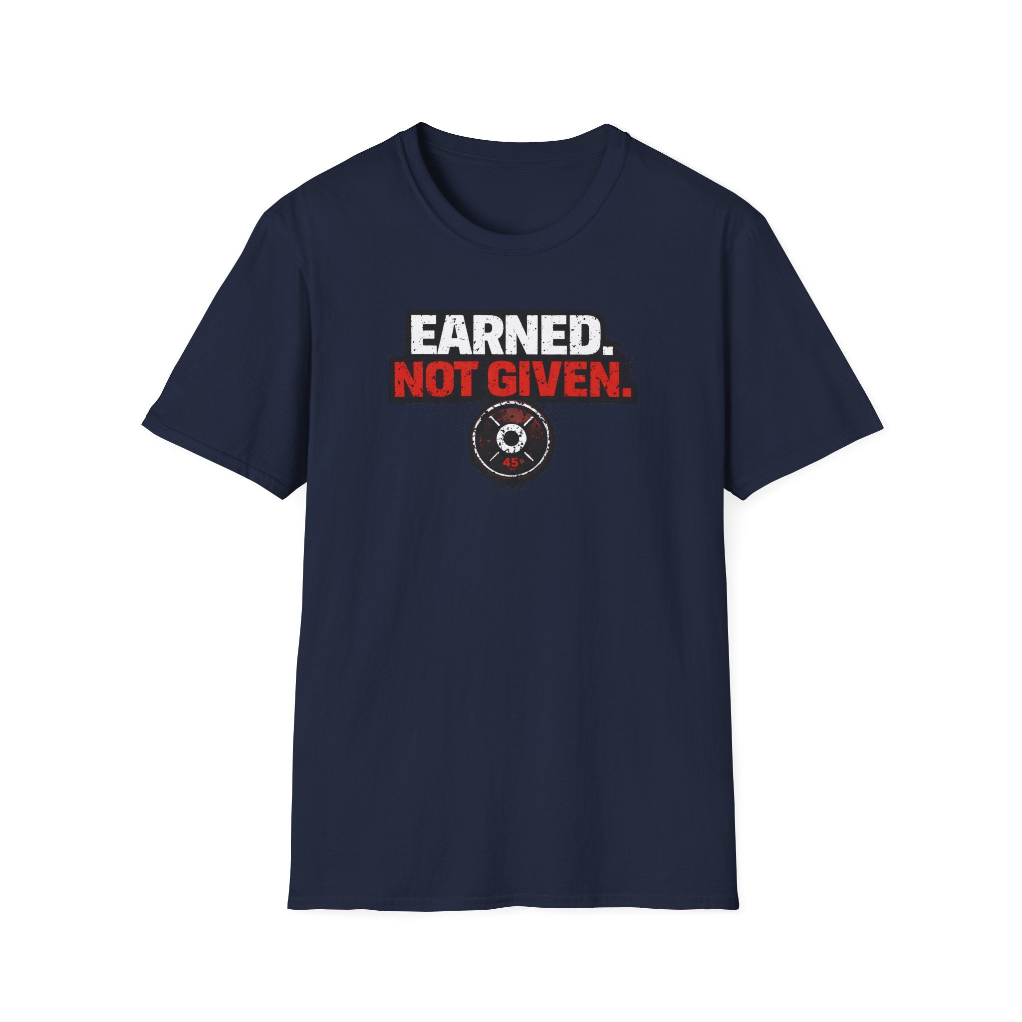 Earned Not Given T-Shirt