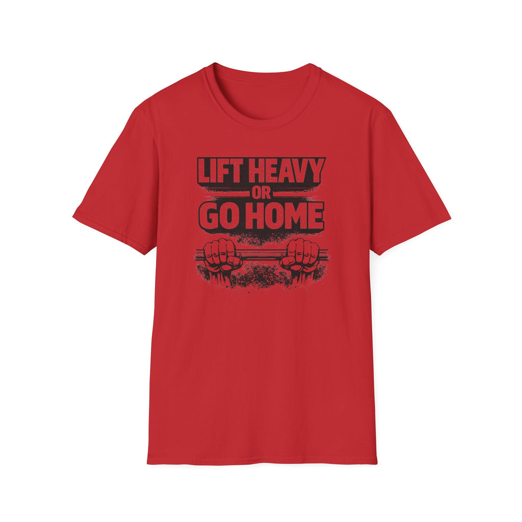 Lift Heavy Or Go Home T-Shirt