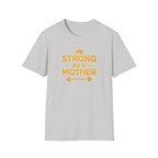 Strong As A Mother T-Shirt