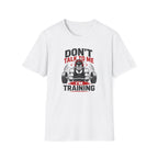 Don't Talk To Me I'm Training T-Shirt