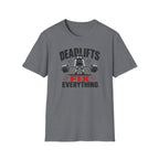 Deadlifts Fix Everything T-Shirt