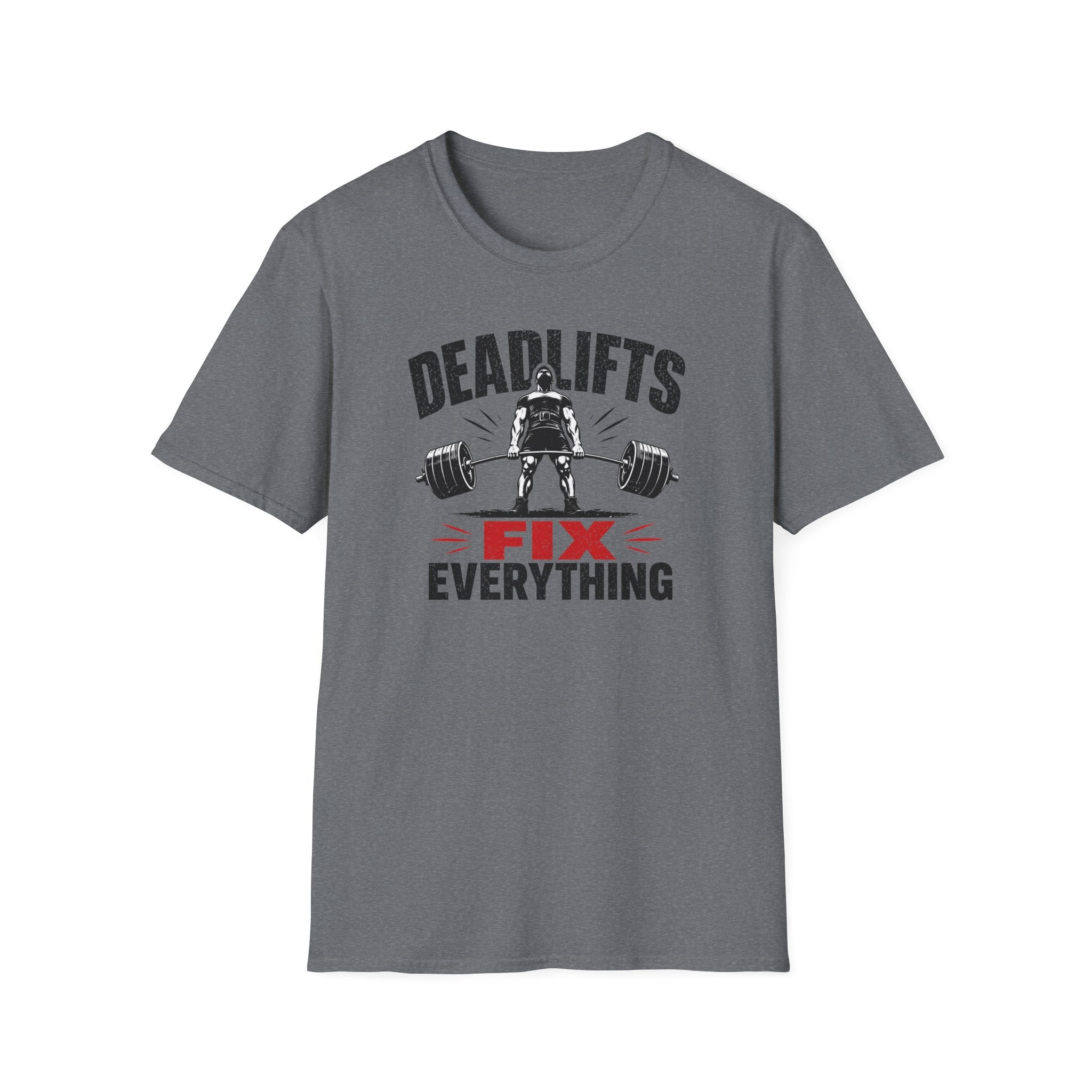 Deadlifts Fix Everything T-Shirt