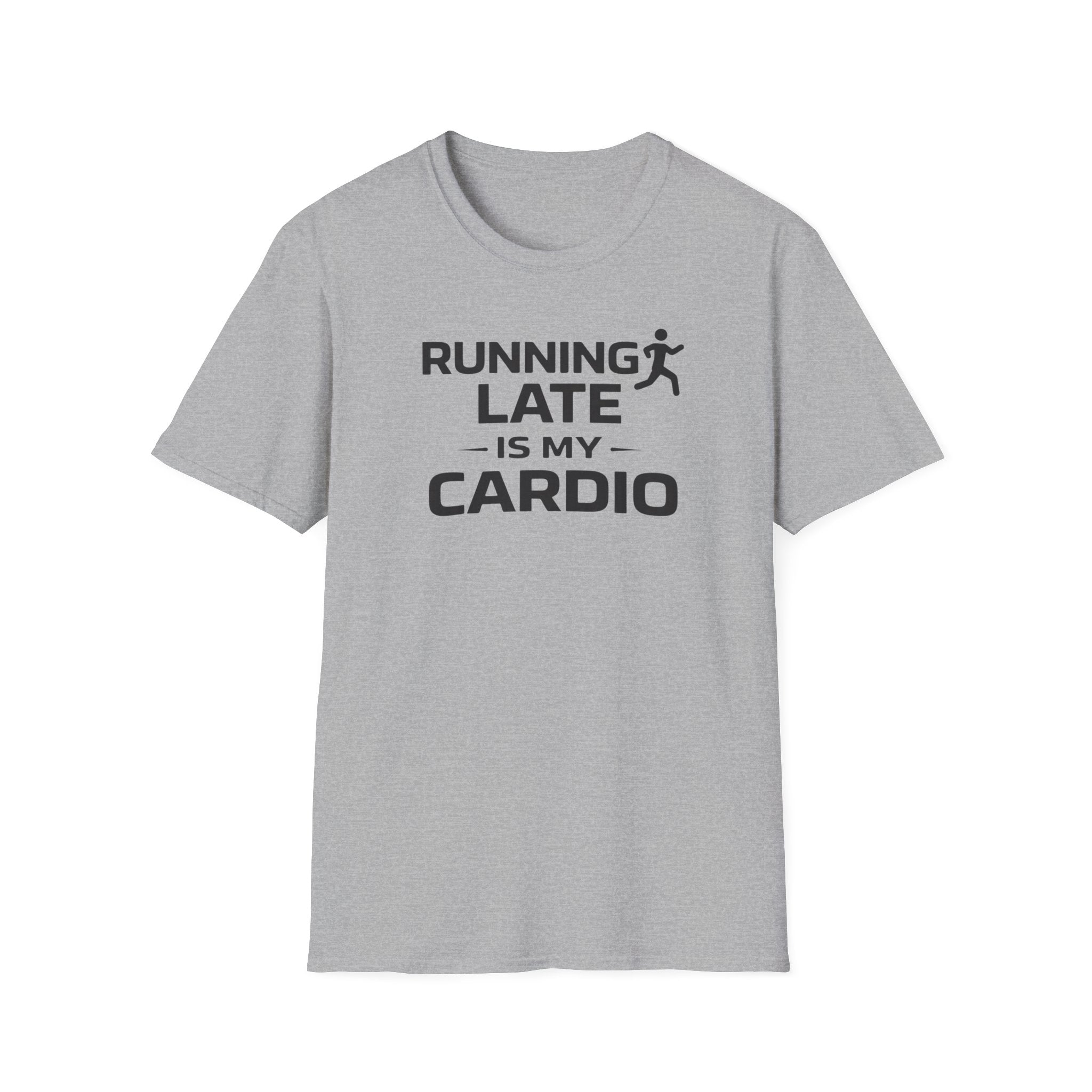 Running Late Is My Cardio T-Shirt