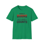 When It Burns That Is When It Counts T-Shirt