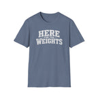 Here For The Weights T-Shirt