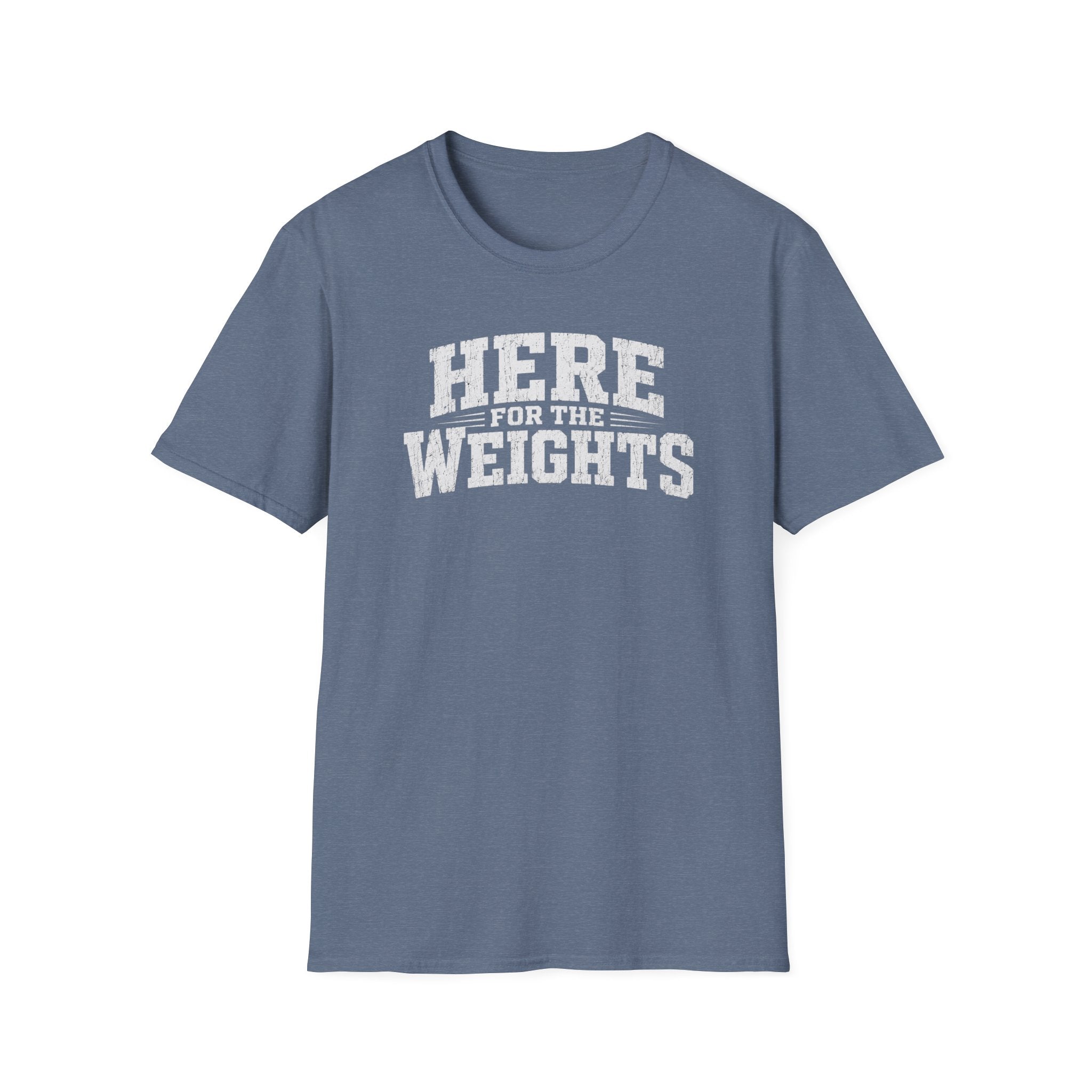 Here For The Weights T-Shirt