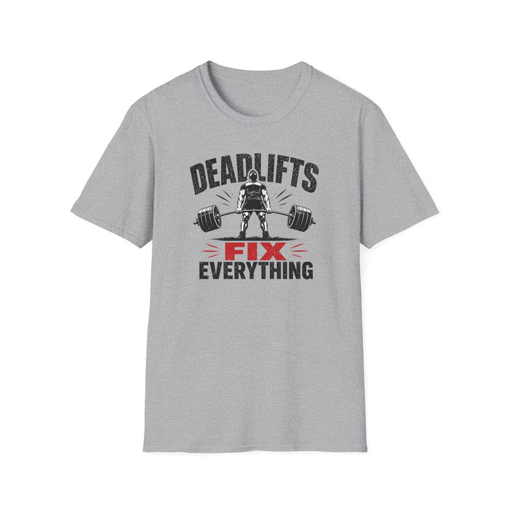 Deadlifts Fix Everything T-Shirt