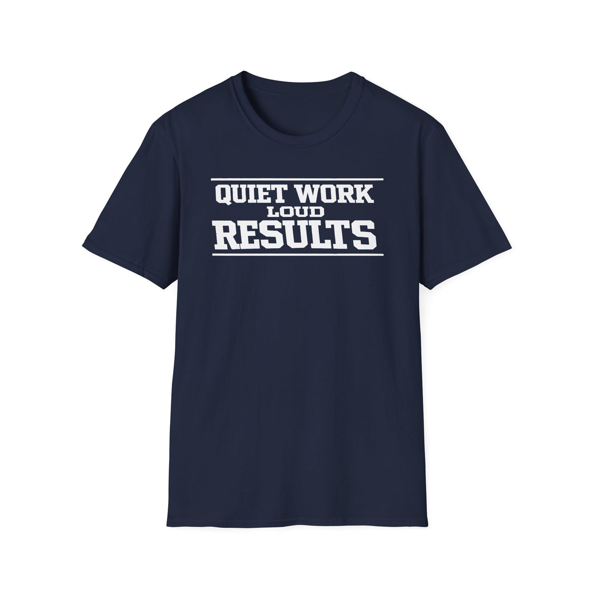 Quiet Work Loud Results T-Shirt