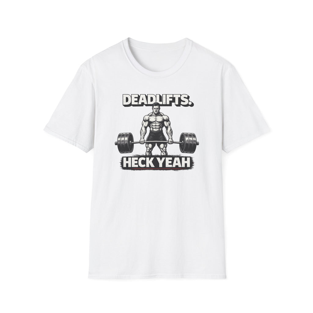 Deadlifts Heck Yeah T-Shirt