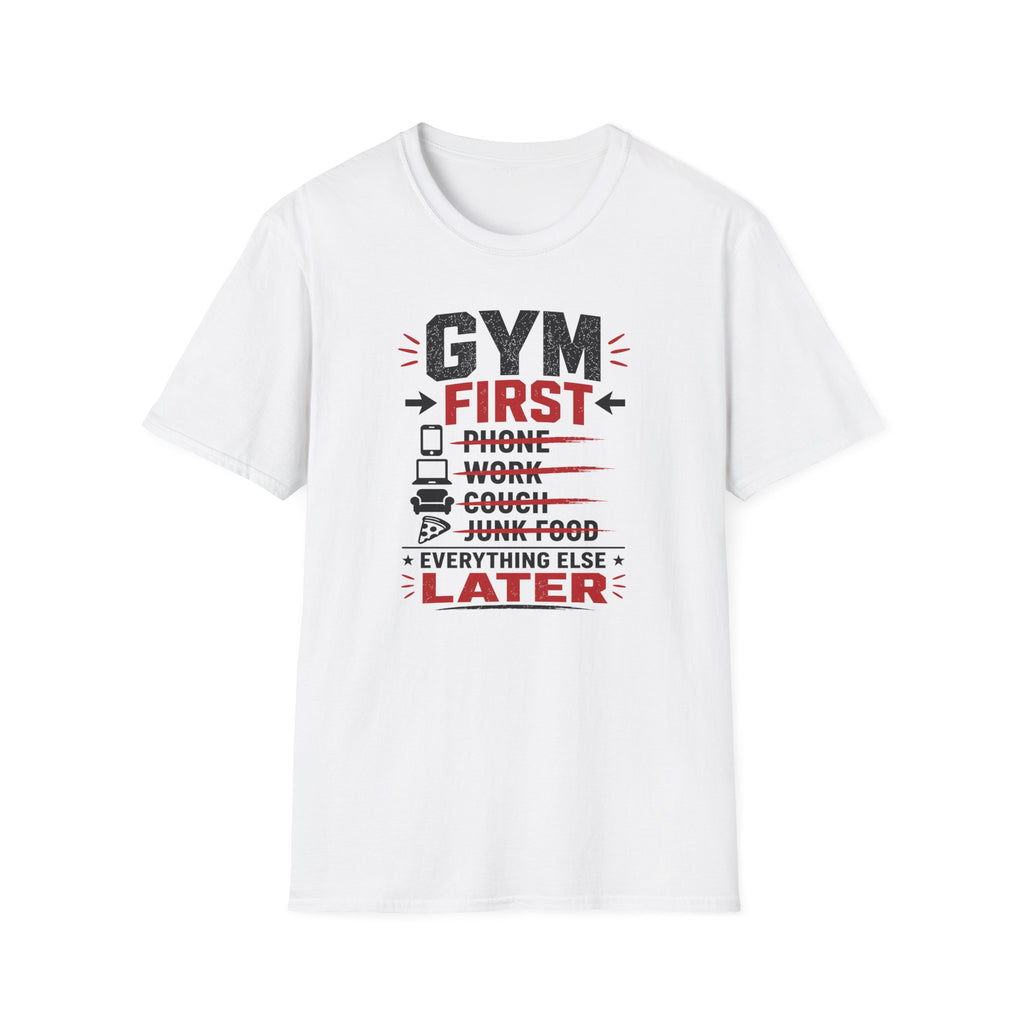 Gym First Everything Else Later T-Shirt