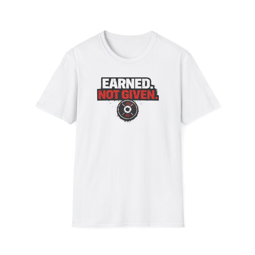 Earned Not Given T-Shirt