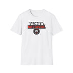 Earned Not Given T-Shirt