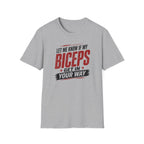 Biceps in your Way T-Shirt