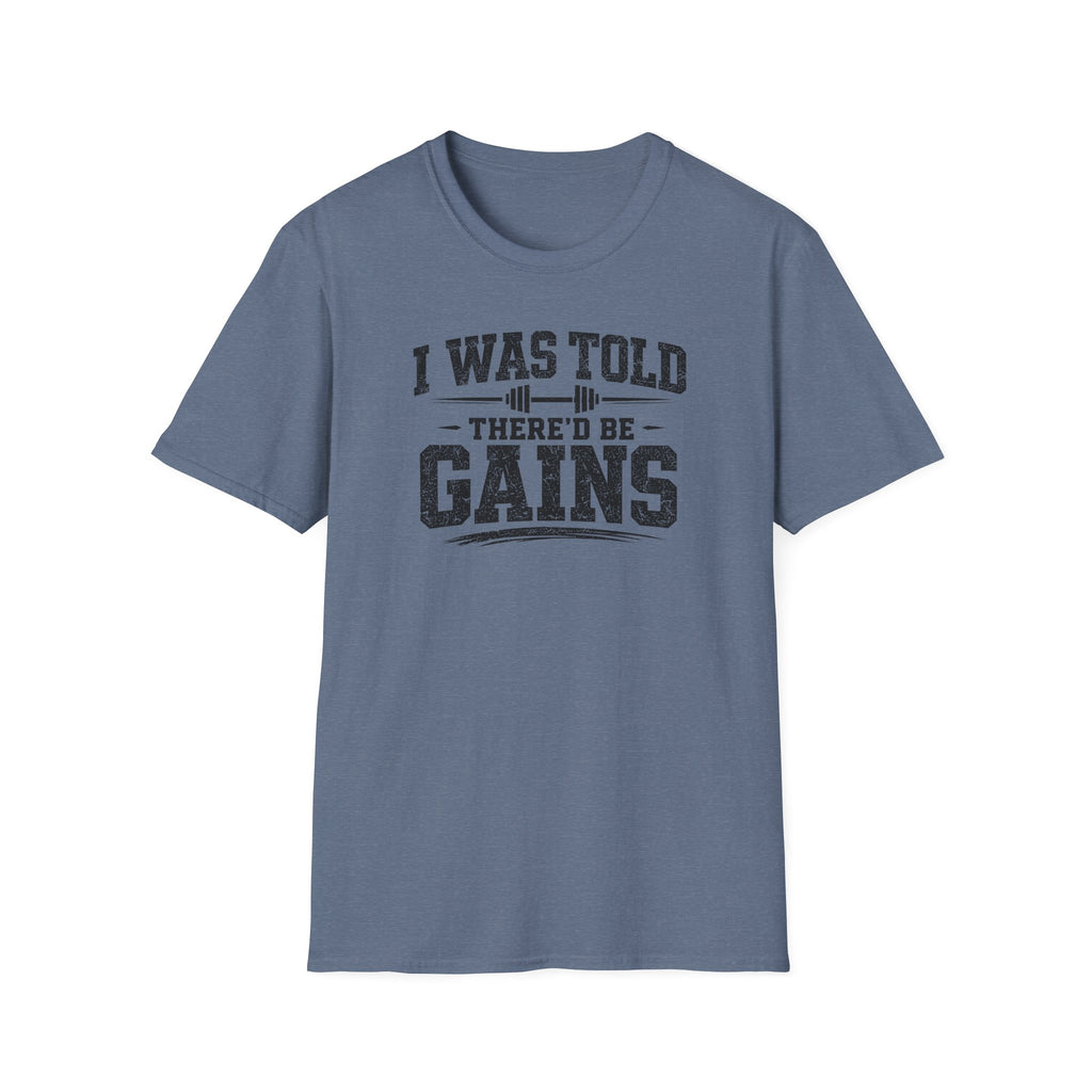 I Was Told There'd Be Gains T-Shirt