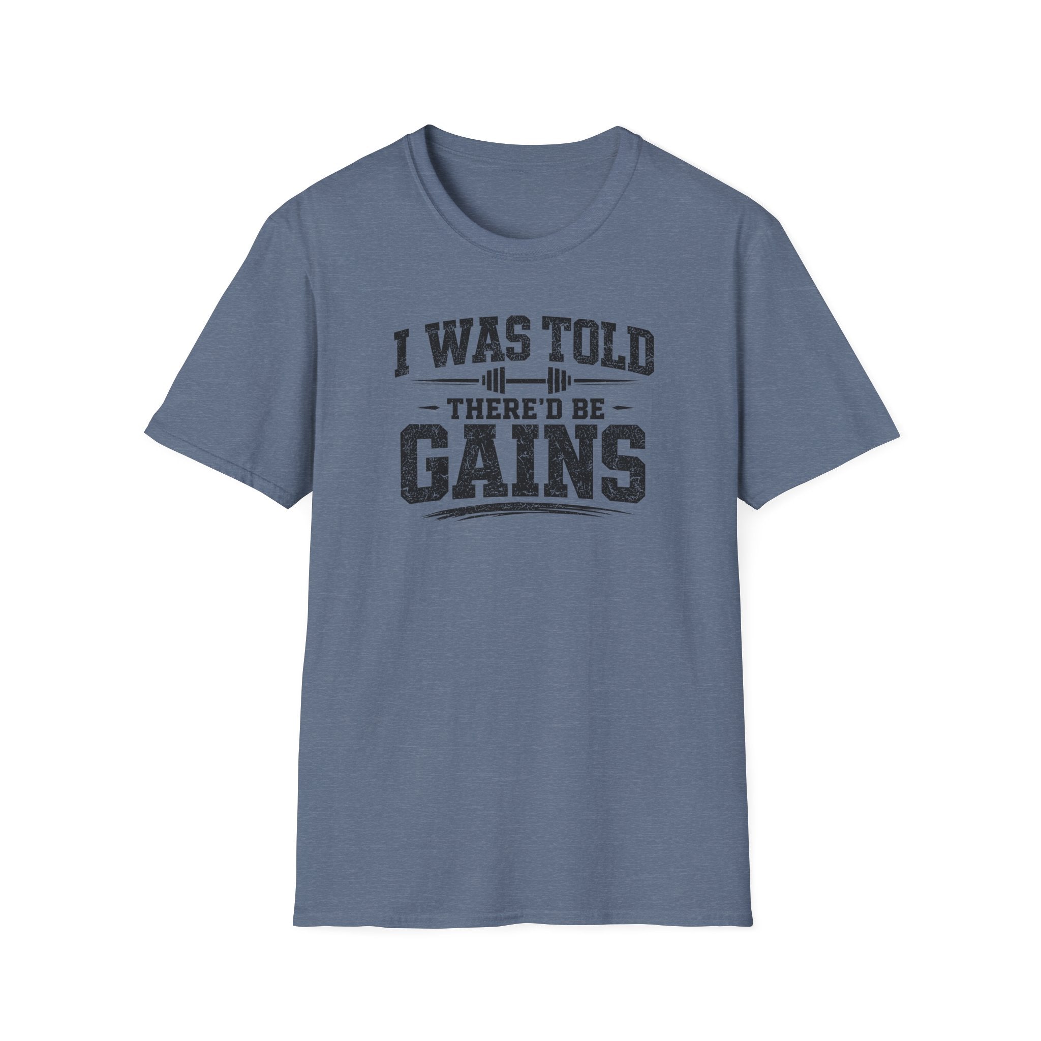 I Was Told There'd Be Gains T-Shirt