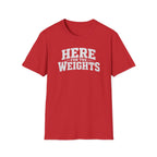 Here For The Weights T-Shirt