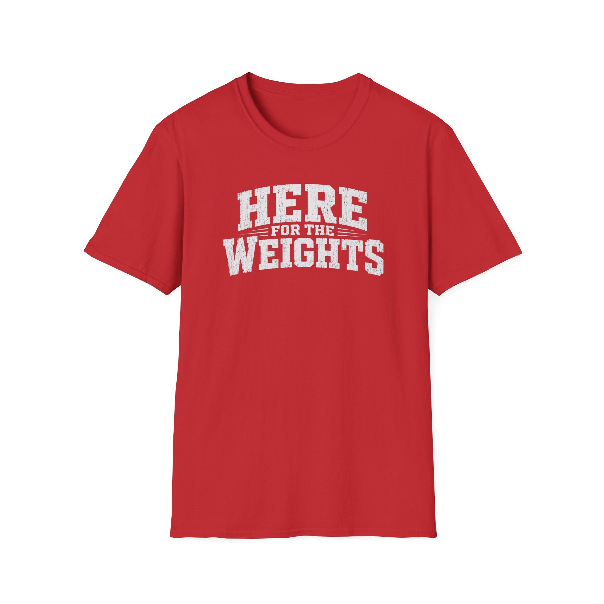 Here For The Weights T-Shirt
