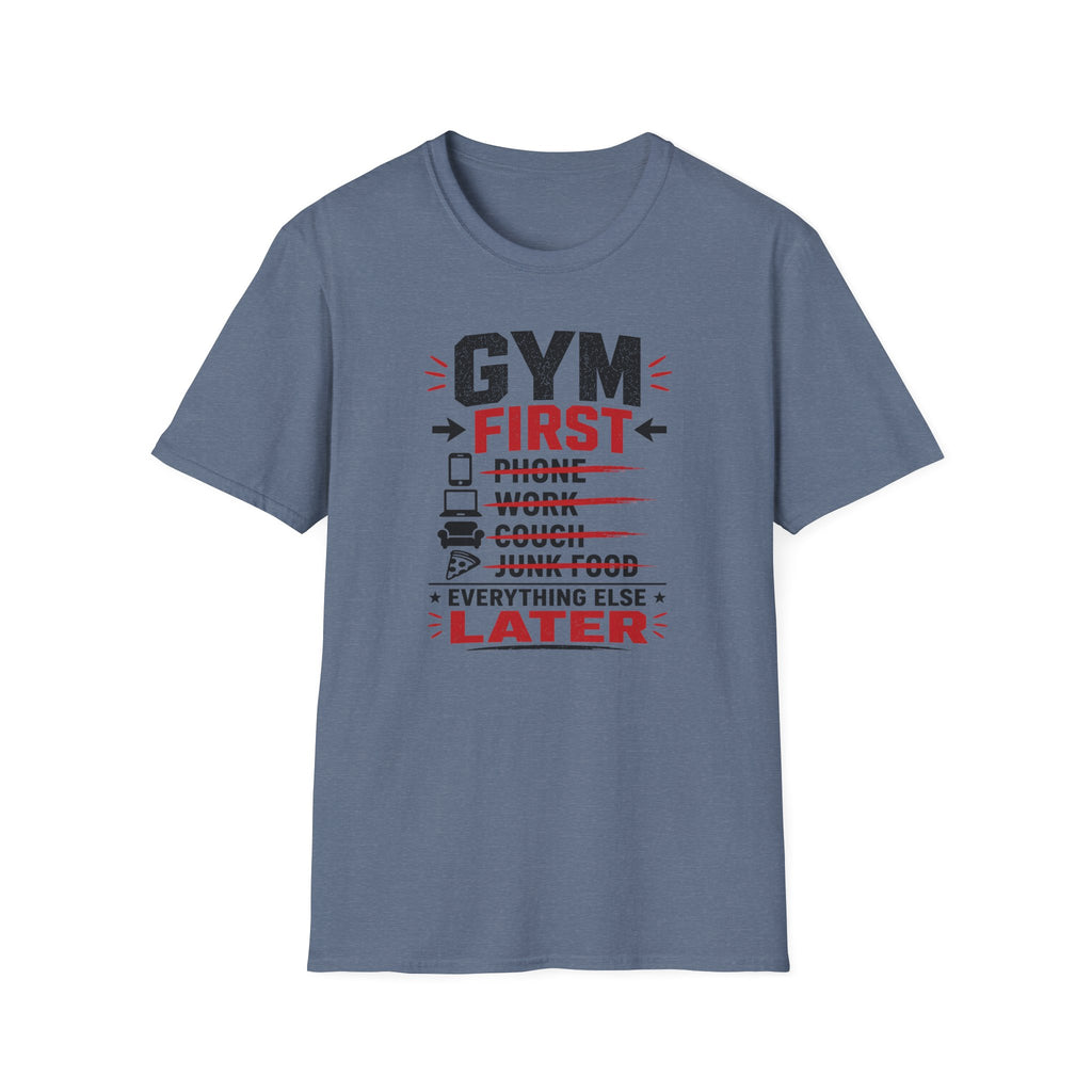 Gym First Everything Else Later T-Shirt