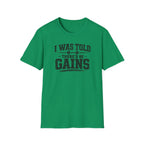 I Was Told There'd Be Gains T-Shirt