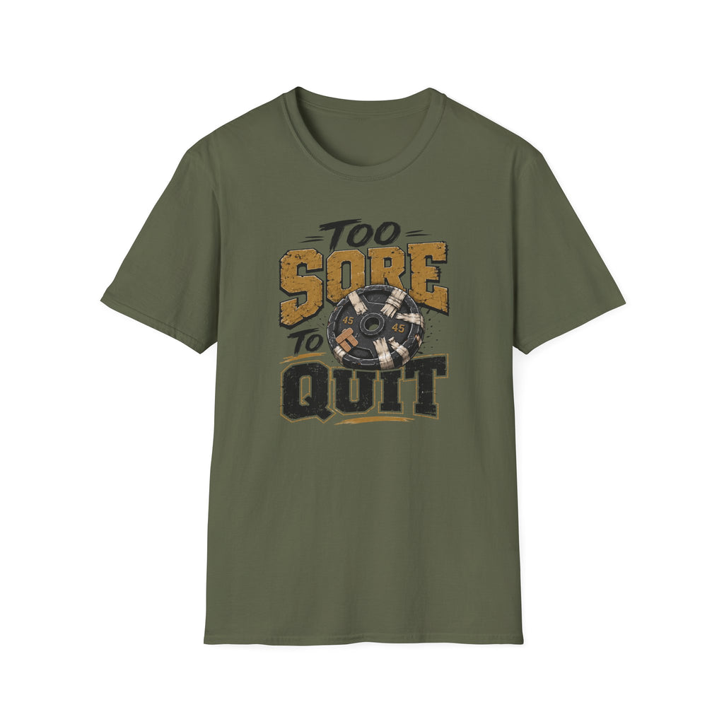Too Sore To Quit T-Shirt
