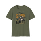 Too Sore To Quit T-Shirt