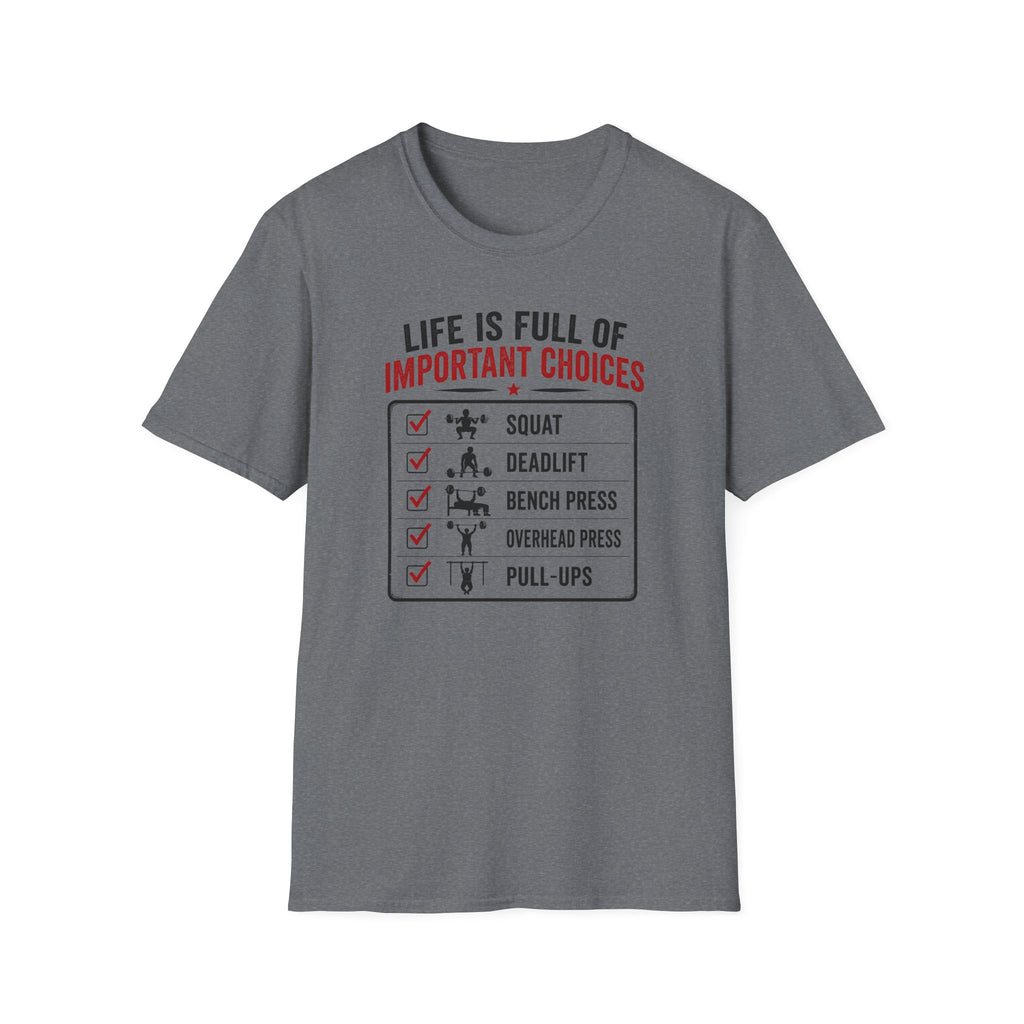 Life Is Full Of Important Choices T-Shirt