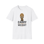 Carry The Weight T-Shirt