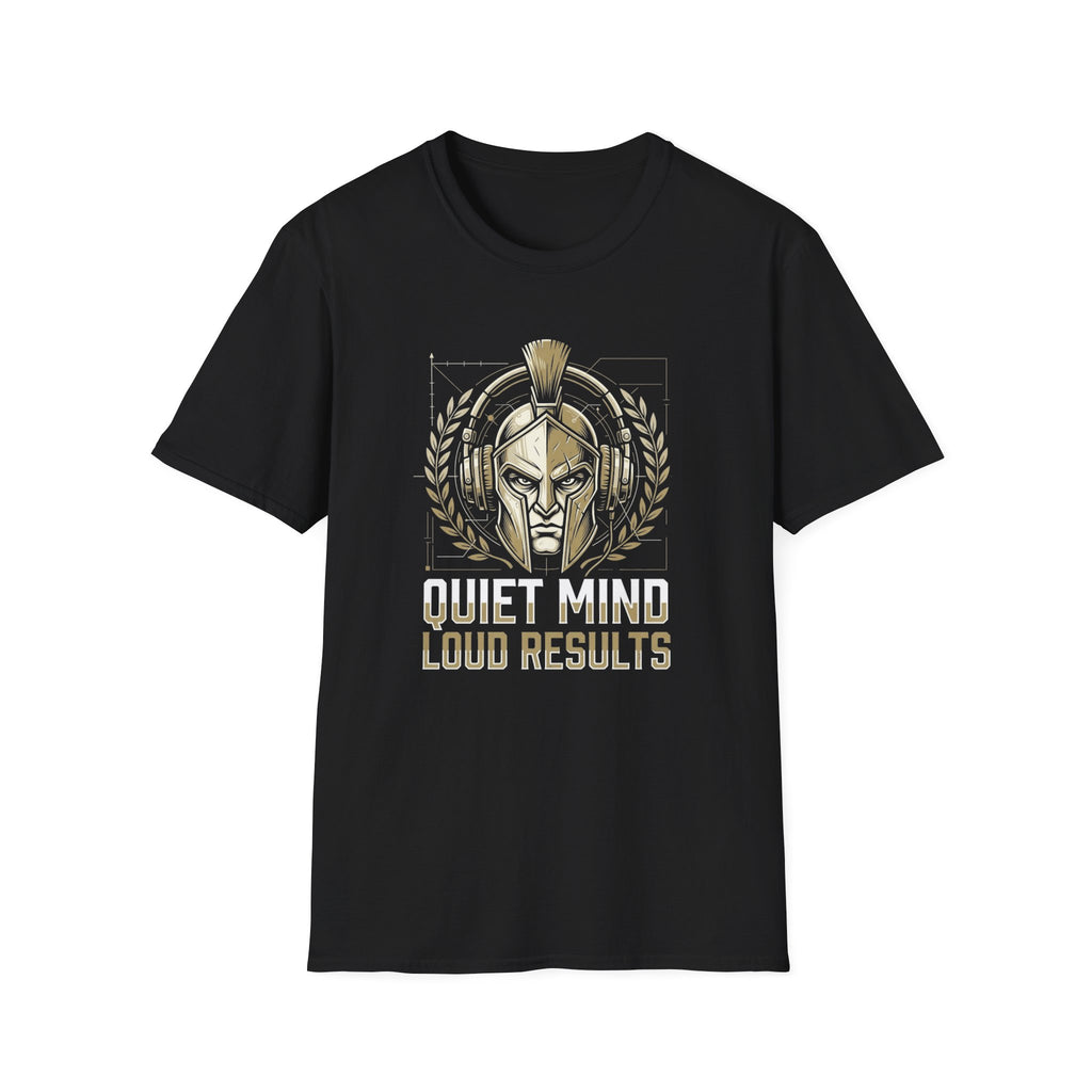 Quiet Mind Loud Results T-Shirt