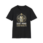 Quiet Mind Loud Results T-Shirt