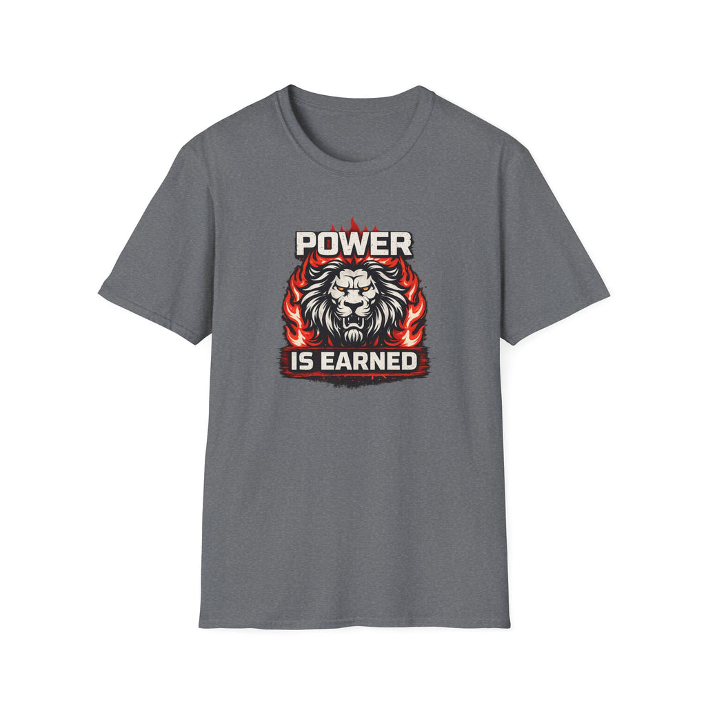 Power Is Earned T-Shirt