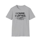 I Came I Lifted I Left T-Shirt
