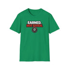 Earned Not Given T-Shirt