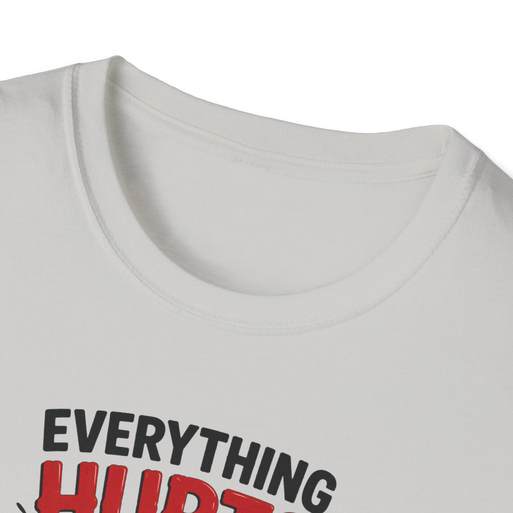Everything Hurts And I'm Still Coming Back T-Shirt