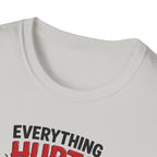 Everything Hurts And I'm Still Coming Back T-Shirt
