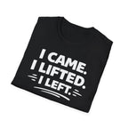 I Came I Lifted I Left T-Shirt