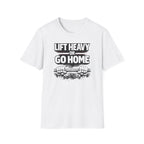Lift Heavy Or Go Home T-Shirt