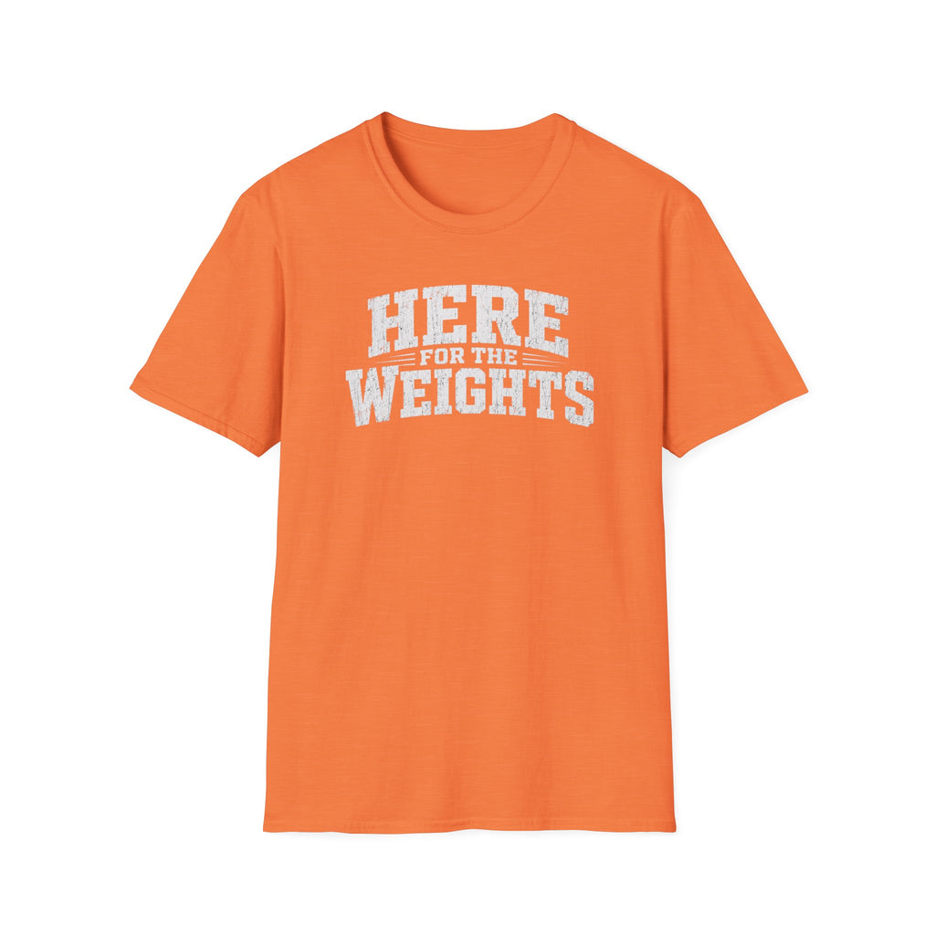 Here For The Weights T-Shirt
