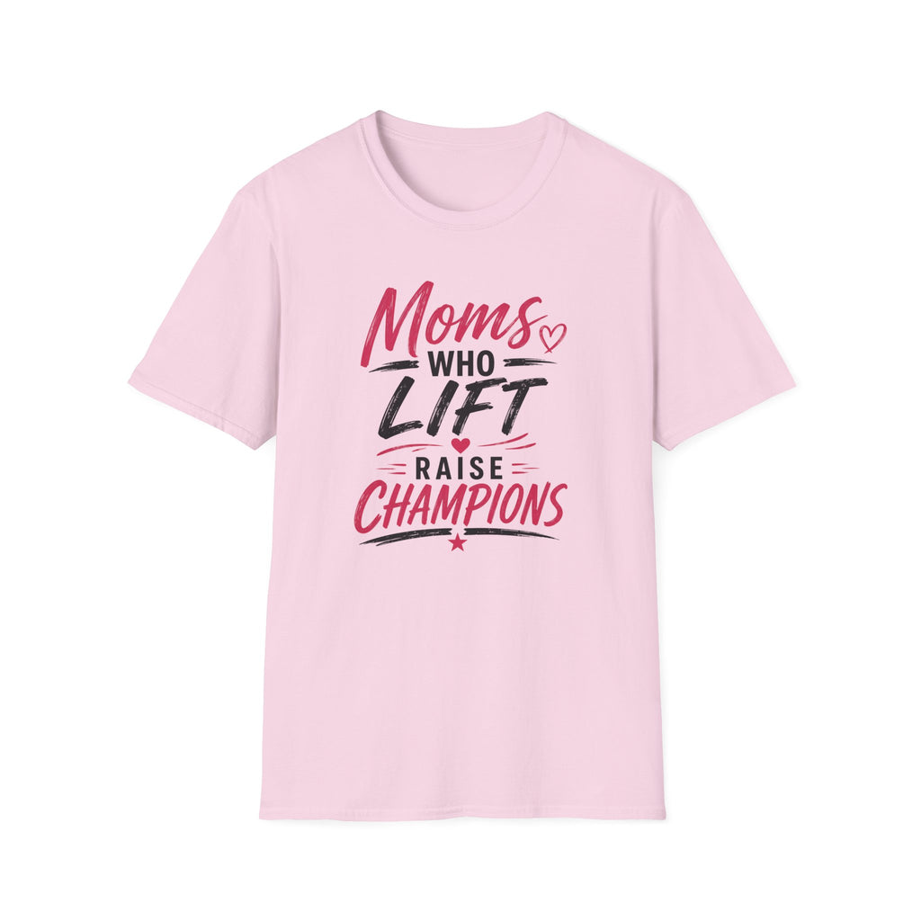 Moms Who Lift Raise Champions T-Shirt