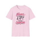 Moms Who Lift Raise Champions T-Shirt