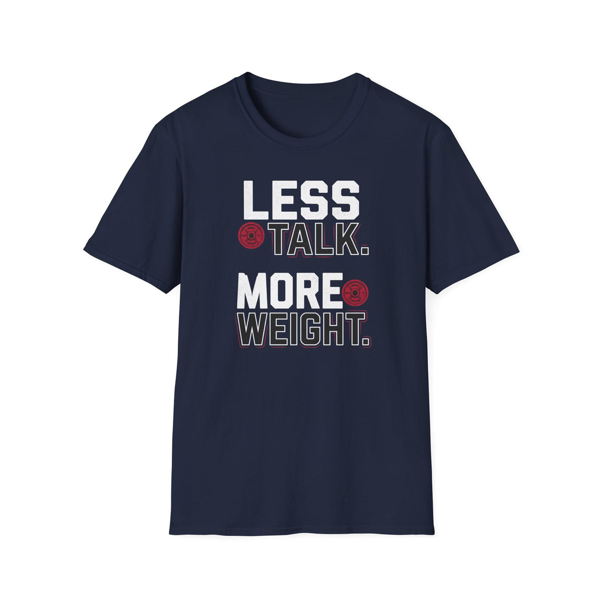 Less Talk More Weight T-Shirt