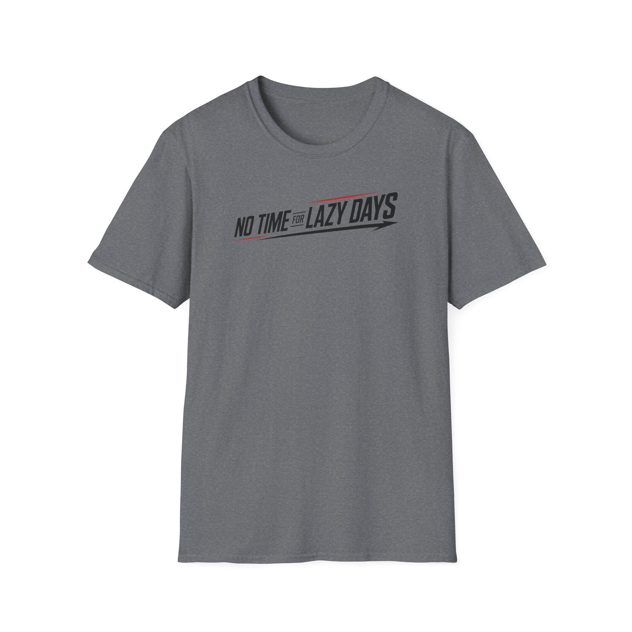 No Time For Lazy Days T-Shirt